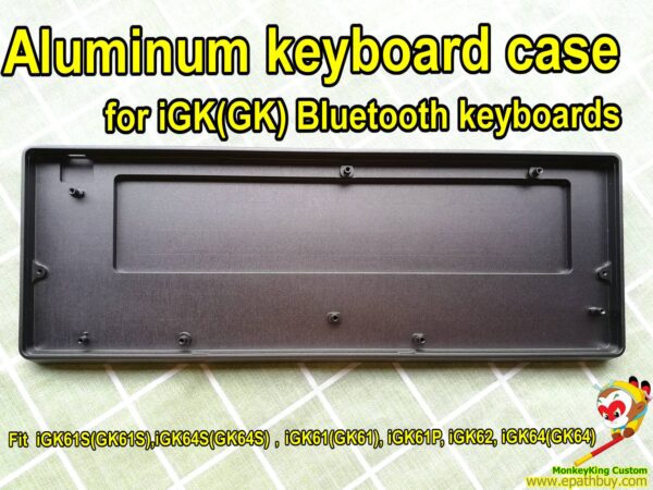 Aluminum keyboard case for iGK(GK) Bluetooth keyboards iGK61S(GK61S),iGK64S(GK64S)