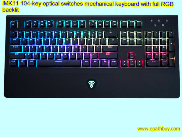 iMK11 104-key optical switches mechanical keyboard with full RGB backlit, tens of pre-defined back light effects.